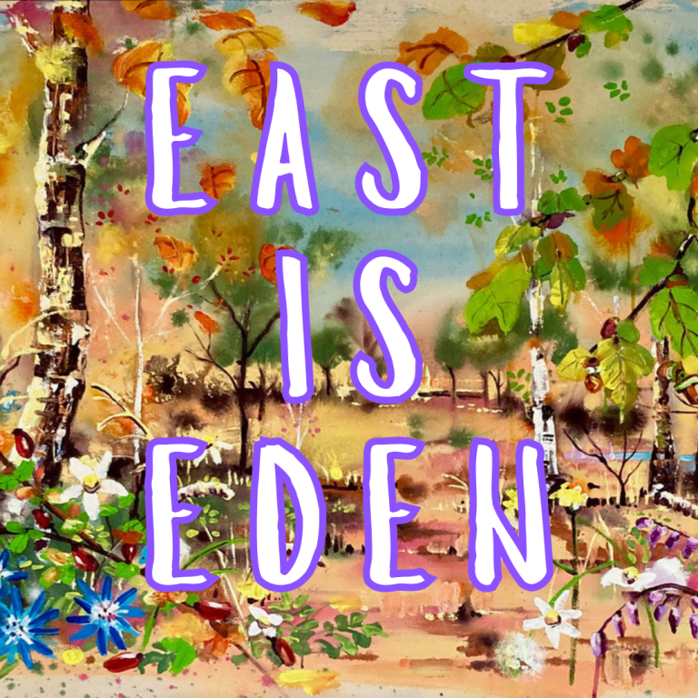 EAST IS EDEN 768x768